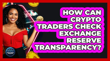 How Can Crypto Traders Check Exchange Reserve Transparency? - Crypto Trading Strategists