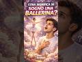 SE NEL SOGNO QUALCUNO BALLAVA,FERMATI UN ATTIMO🩰 #perte #spirituality #losapeviche #psicologia