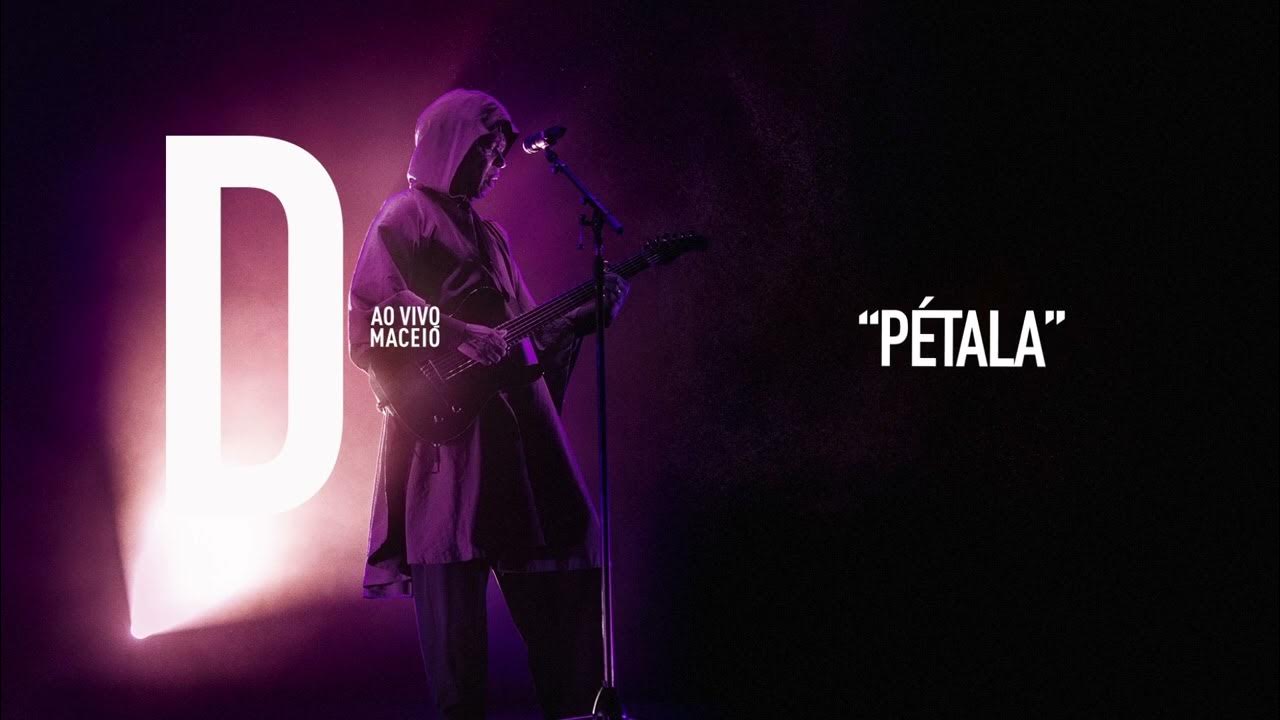 Djavan - Pétala | D Ao Vivo Maceió (Áudio Oficial) Djavan - Pétala | D Ao Vivo Maceió (Áudio Oficial)