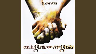 Miniatura del video "A Dos Velas - Con la Gente Que Me Gusta"