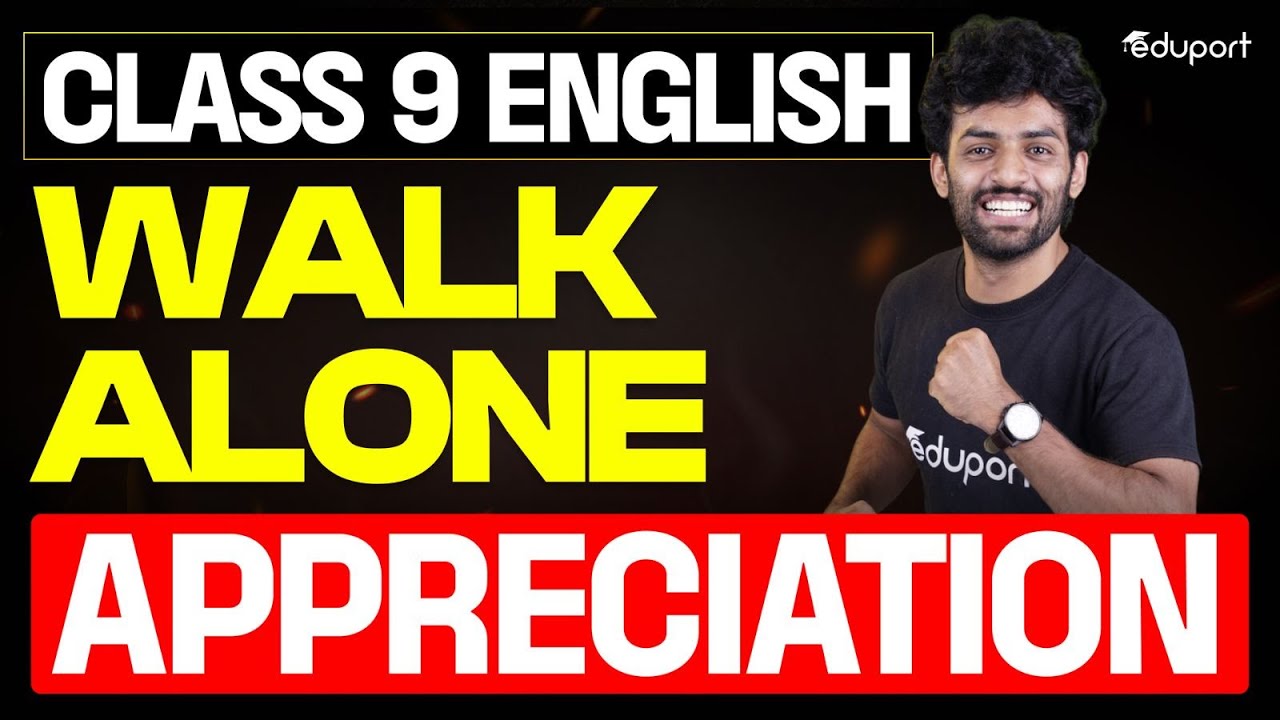 Walk alone | Important Question | Appreciation | Class 9 English | Eduport