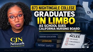 873 Nightingale College Graduates in Limbo as School Sues California Nursing Board