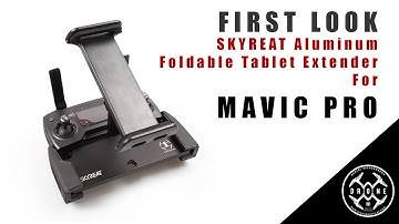 FIRST LOOK: SKYREAT Tablet Holder Extender For DJI Mavic Pro