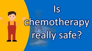 Is chemotherapy really safe ? |Health Issues & Answers