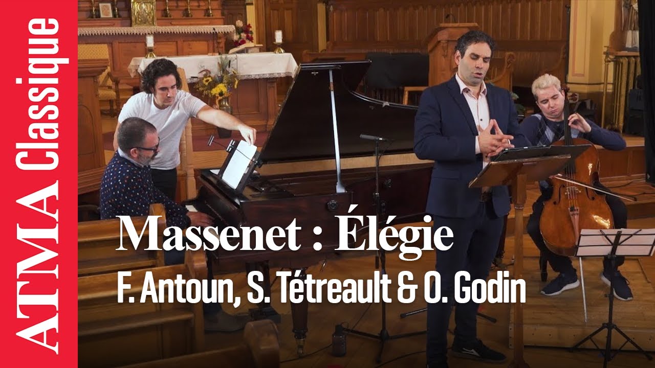 Jules Massenet "Élégie" - Frédéric Antoun, Stéphane Tétreault et Olivier Godin