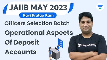 Operational Aspects Of Deposit Accounts | Officers Selection Batch | JAIIB 2023 | Ravi Pratap Karn
