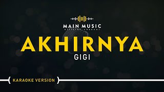GIGI - AKHIRNYA (Karaoke Version)