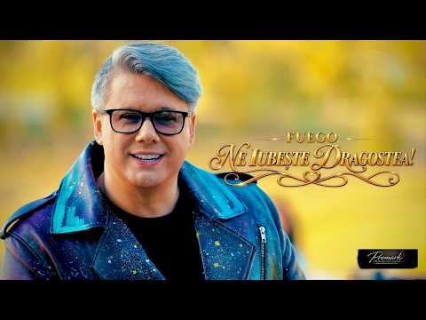 FUEGO - NE IUBESTE DRAGOSTEA!