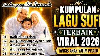 Kumpulan Lagu Sufi Terbaik Viral 2026 🌙 Tangis Anak Yatim Piatu Menyentuh Hati | Ayah Ibu Aku Rindu