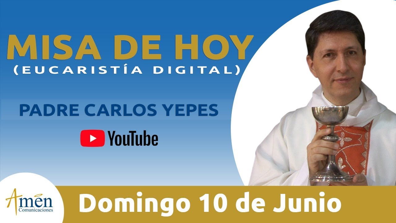 Misa de Hoy (Eucaristía Digital) Domingo 10 junio 2018 - Padre Carlos Yepes santa misa de hoy en vivo maria vision
