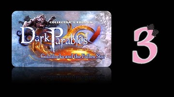 Dark Parables 10: Goldilocks and the Fallen Star (CE) - Ep3 - w/Wardfire