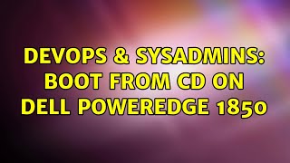 Celebrity DevOps & SysAdmins: Boot from CD on Dell PowerEdge 1850 (2 Solutions!!) Net Worth