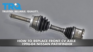 How to Replace Front CV Axle 96-04 Nissan Pathfinder