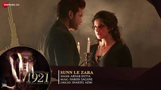 Sunn Le Zara Full Audio 1921 Zareen Khan & Karan Kundrra Arnab Dutta Harish Sagane