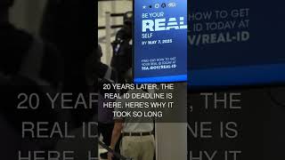 20 years later the Real ID deadline is here. Here's why it took so long