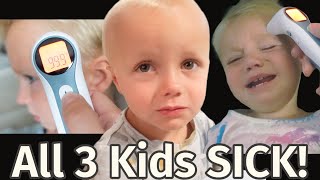All 3 Kids Are SICK AT SAME TIME! | Baby Girl Has FEVERS All Week!
