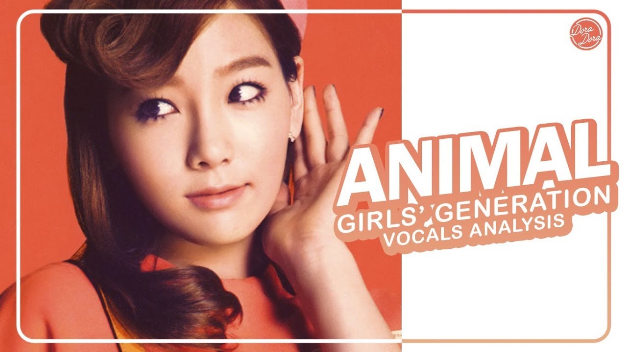 Girls’ Generation (少女時代) – Animal | Vocals Analysis
