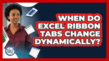 When Do Excel Ribbon Tabs Change Dynamically? - Docs and Sheets Pro
