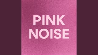 Pink Noise Oasis
