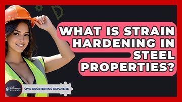 What Is Strain Hardening In Steel Properties? - Civil Engineering Explained