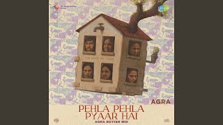 Download Lagu Pehla Pehla Pyaar Hai (Agra Boyish Mix) (From \ MP3