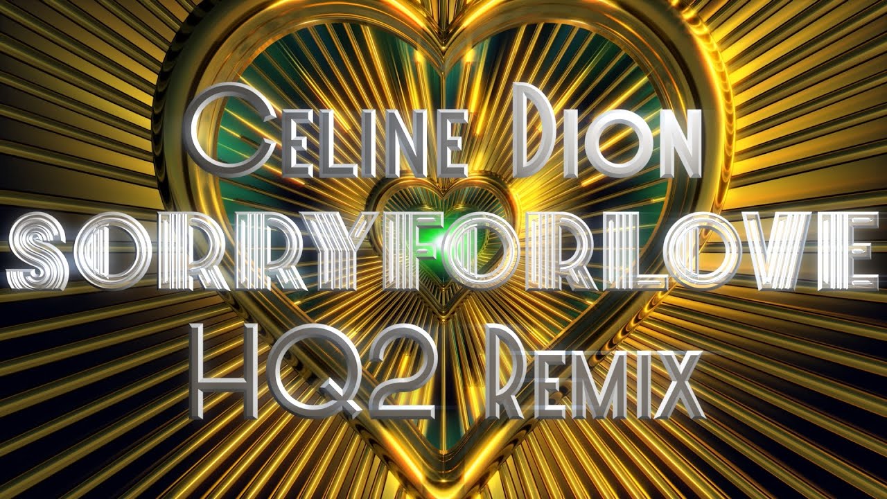 Celine Dion | Sorry For Love | HQ2 Remix | Audio & Lyric Video