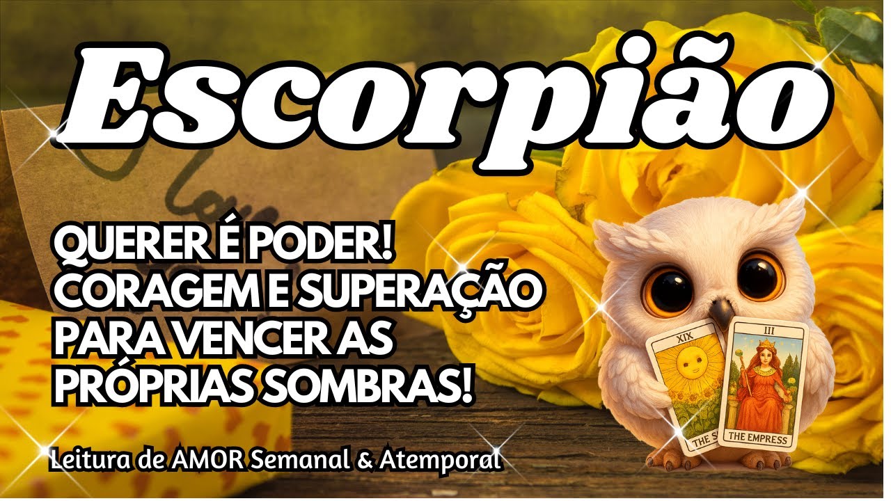 ♏ ESCORPIÃO 💕QUERER É PODER! CORAGEM E SUPERAÇÃO PARA VENCER AS PRÓPRIAS SOMBRAS!