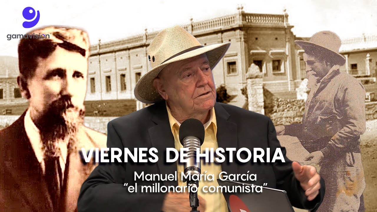 Héctor Jaime Treviño Villarreal – Manuel M. García “el millonario comunista” – Viernes de Historia