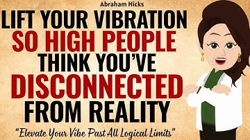 Elevate Your Frequency Until Everyone Thinks You’re Delusional ✅Abraham Hicks 2025