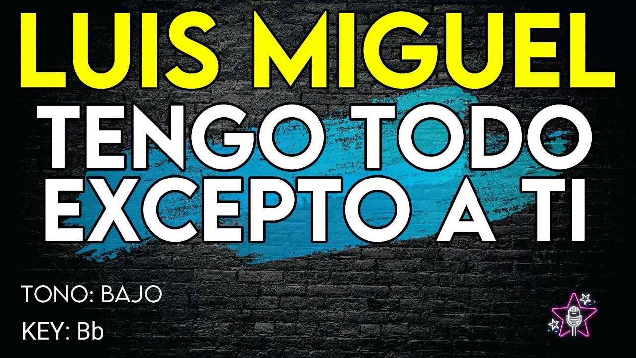 Luis Miguel - Tengo Todo Excepto A Ti - Karaoke Instrumental - Bajo