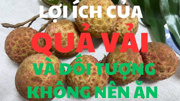 Quả Vải - Lợi Ích Và Đối Tượng Không Nên Ăn Vải || Bích San Nature