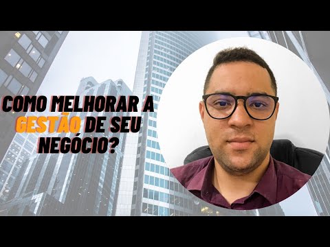 Como melhorar a gestão do seu negócio?