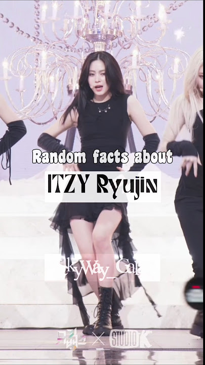 Random facts about ITZY Ryujin 🖤 #ryujin #itzy #runaway