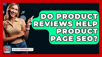 Do Product Reviews Help Product Page SEO? - SearchEnginesHub.com