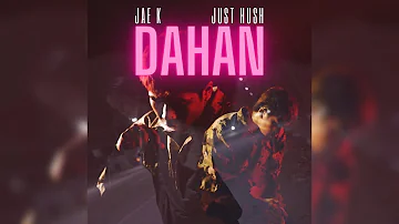 Jae K - Dahan feat. Just Hush (Lyrics)