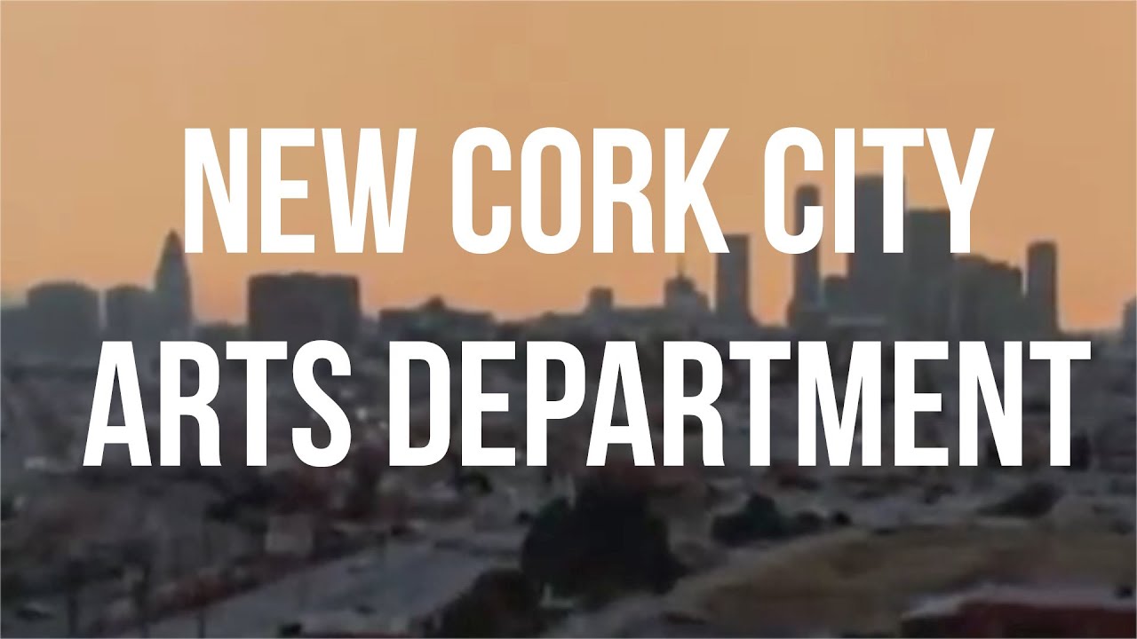 The New Cork City Arts Department YouTube