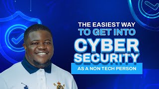The Easiest Way to Get Into Cybersecurity As a Non-Tech Persons!