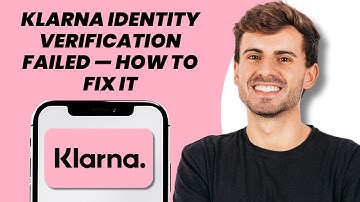 Klarna Identity Verification Failed — How to Fix It