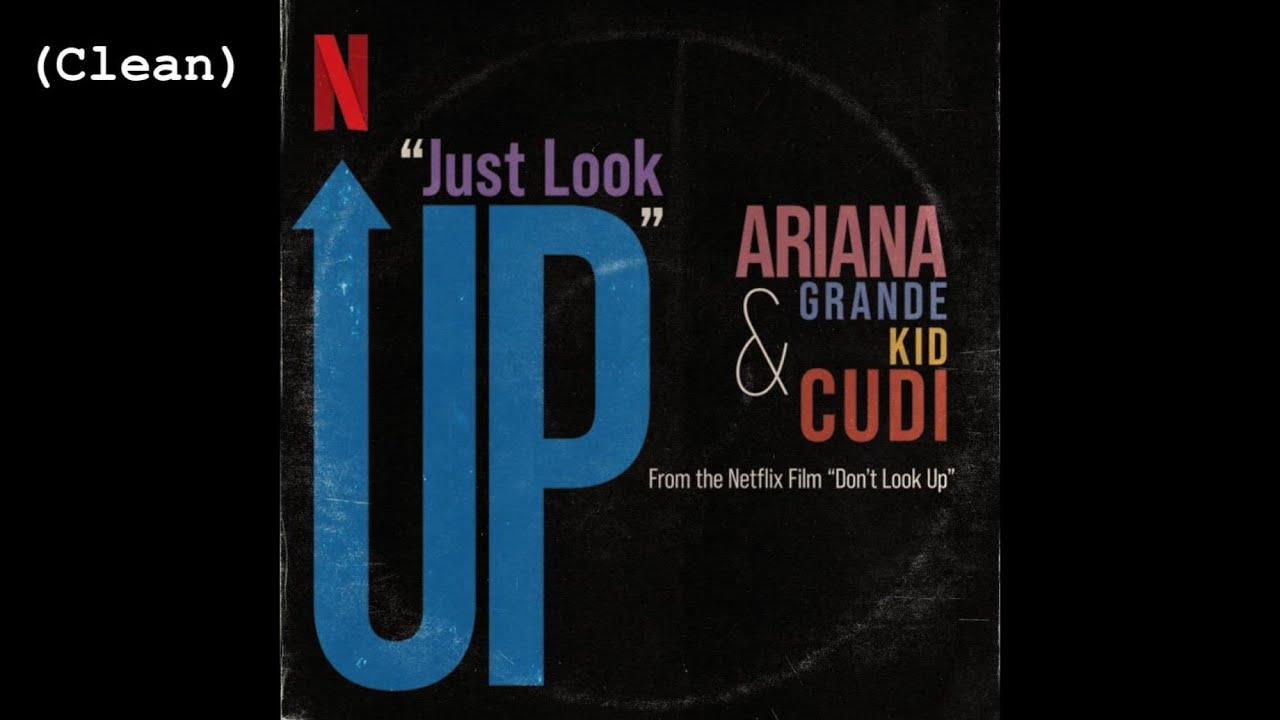 Just Look Up (Clean) - Ariana Grande & Kid Cudi