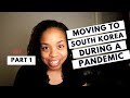 Moving to South Korea During a Pandemic (PART ONE) ☝🏽