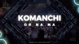 Komanchi - Oh Na Ma [OUT NOW]