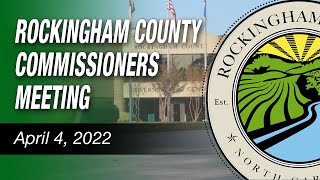 April 4, 2022 Rockingham County Board of Commissioners Meeting