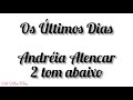 Os Últimos Dias - Andréia Alencar - Play back (2 tom abaixo)(Legendado)