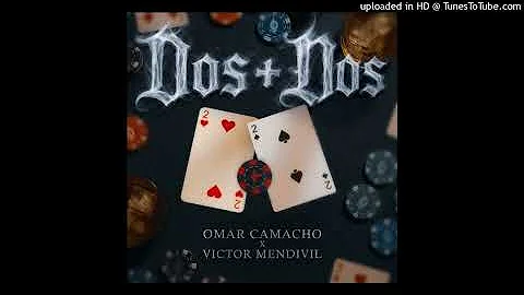 Omar Camacho Ft Victor Mendivil - 2+2
