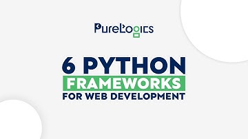 Top 6 Python Frameworks for Web Development | Python Frameworks | PureLogics