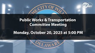 Public Works and Transportation Committee Meeting  | 10/20/2025