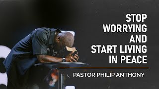 Stop Worrying and Start Living in Peace |  Philip Anthony Mitchell (2819 Church)