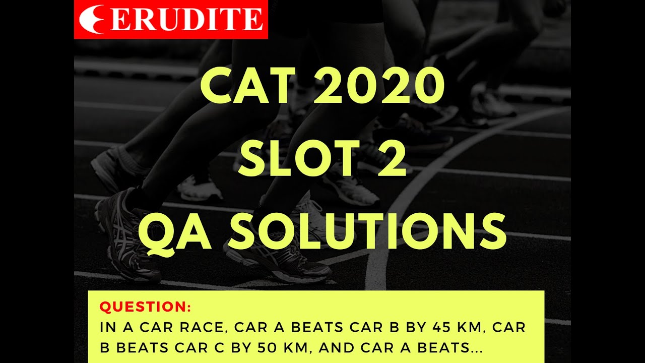 CAT 2020 Slot 2 QA  Solution | Question: In a car race, car A beats car B by 45 km, car B beats...