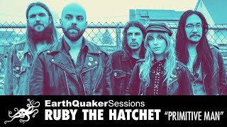 Famous Ruby The Hatchet EarthQuaker Sessions - "Primitive Man" Live At EarthQuaker EP | EarthQuaker Devices Profile