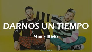 Video thumbnail of "Mau y Ricky - Darnos un Tiempo (Lyrics/Letra)"